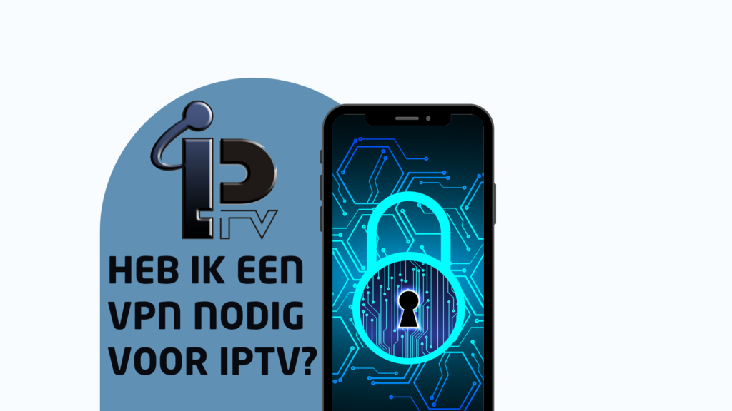 Heb ik een VPN nodig voor IPTV?